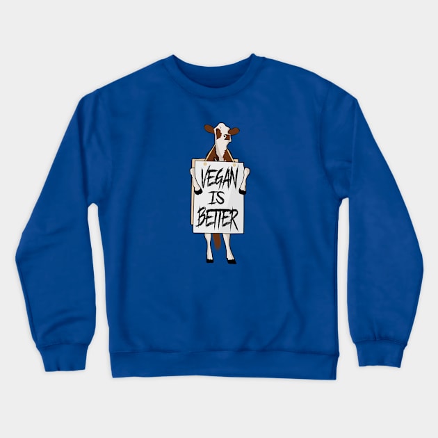 Vegan is better Crewneck Sweatshirt by Diaspora Wear